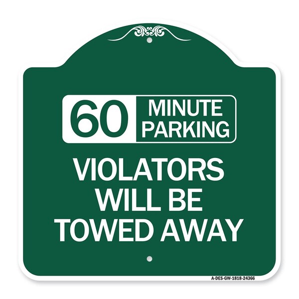 60 Minute Parking Violators Will Towed Away, Green & White Aluminum Sign, 18" x 18", GW-1818-24366